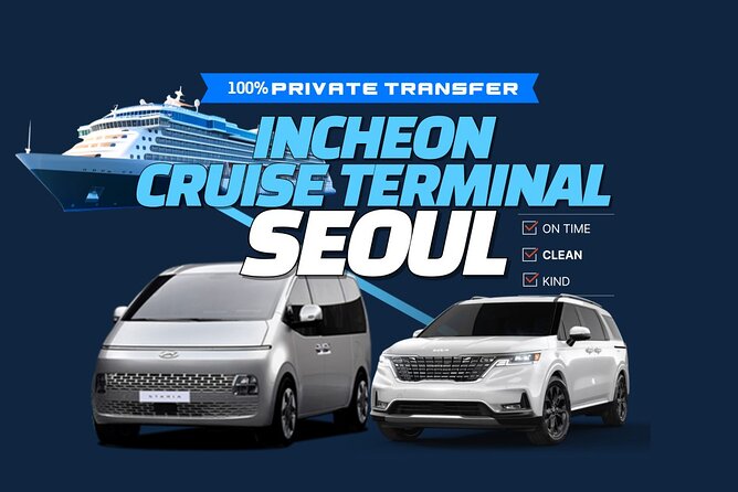 Private Transfer Incheon Cruise Terminal from and to Seoul - Key highlights at a glance