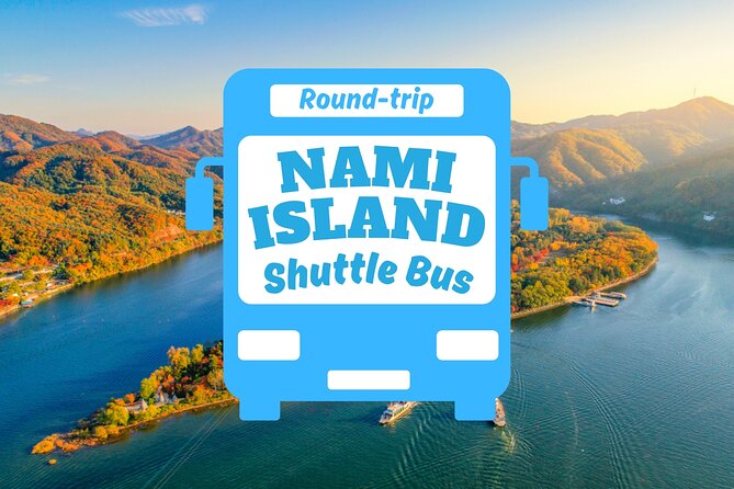 Seoul to/from Nami Island: Round trip Shuttle Bus Service - Key highlights to know before you go